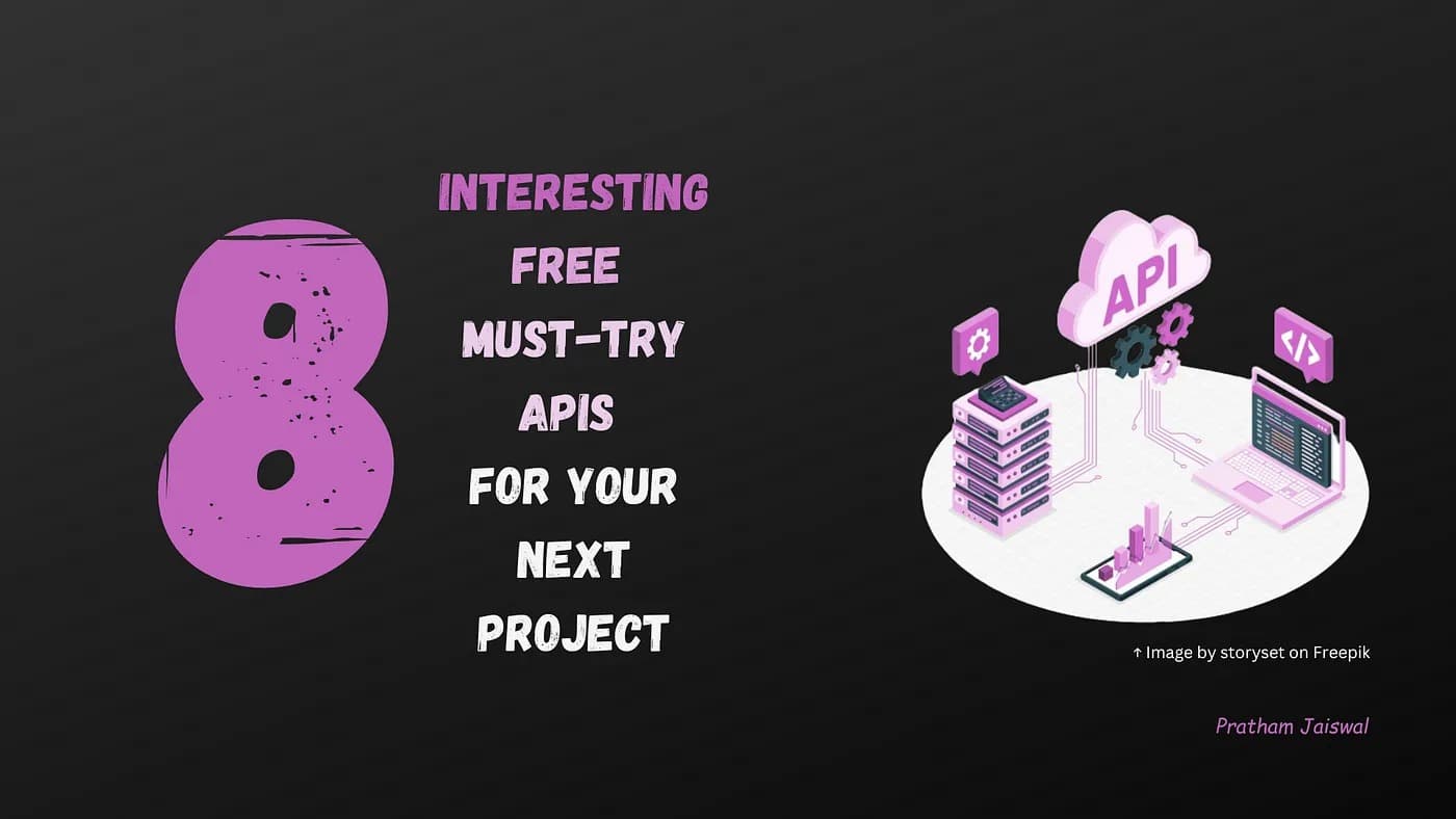 Blog: 8 Interesting Free Must-Try APIs for Your Next Project