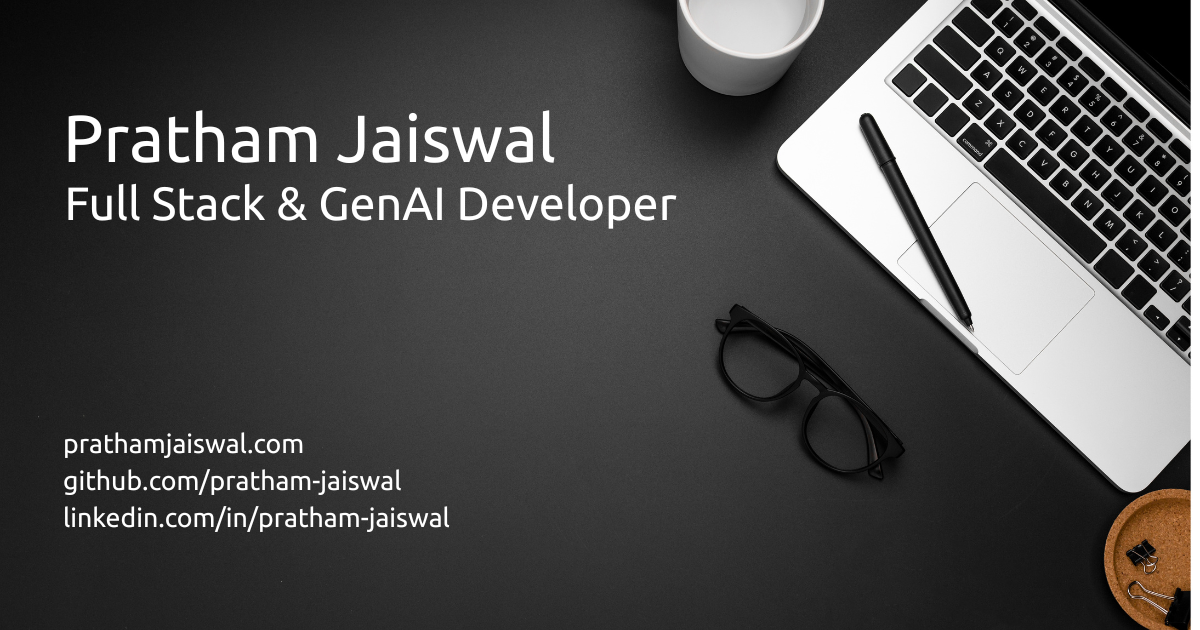 Pratham Jaiswal | Full Stack & GenAI Developer